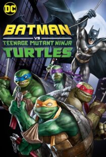 دانلود انیمیشن Batman vs Teenage Mutant Ninja Turtles 201918154-136459572