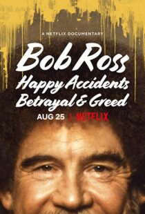 دانلود مستند Bob Ross: Happy Accidents, Betrayal & Greed 202191015-575546043