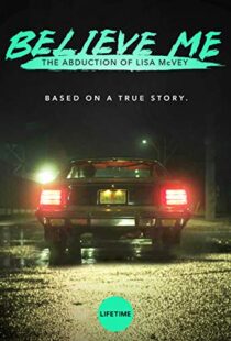 دانلود فیلم Believe Me: The Abduction of Lisa McVey 2018111300-255433313