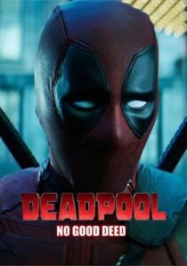 دانلود فیلم Deadpool: No Good Deed 2017394655-744262833