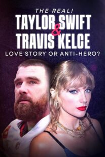 دانلود مستند The Real! Taylor Swift and Travis Kelce – Love Story or Anti-Hero? 2024421483-587746921