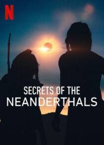 دانلود مستند Secrets of the Neanderthals 2024420412-533304370