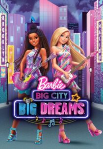 دانلود انیمیشن Barbie: Big City, Big Dreams 2021420931-1659633270